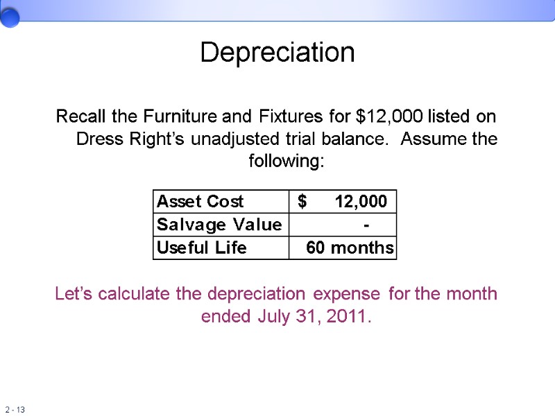 Depreciation Recall the Furniture and Fixtures for $12,000 listed on Dress Right’s unadjusted trial